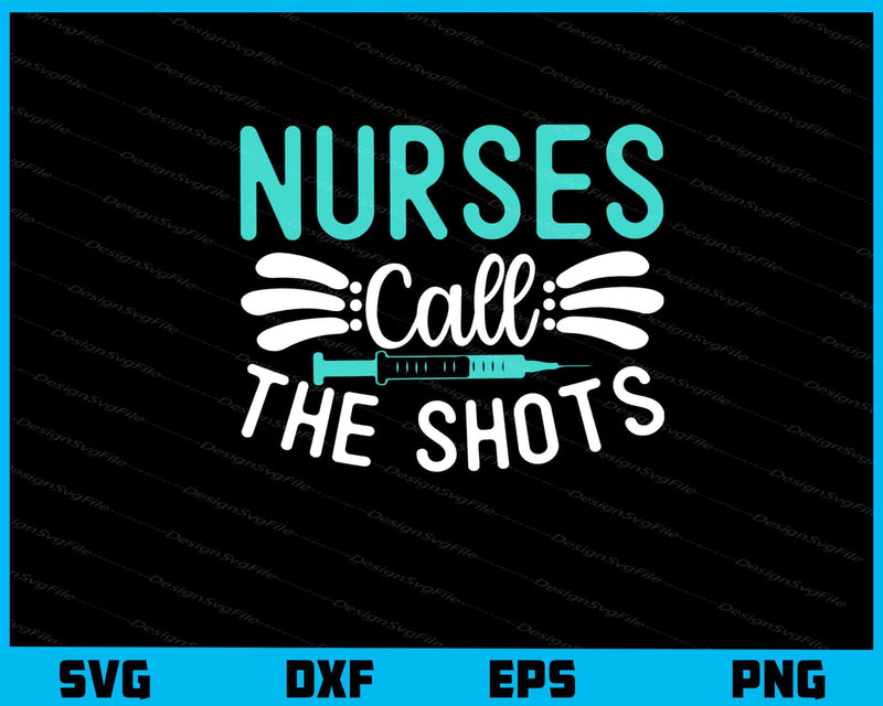 Nurses Call The Shots svg