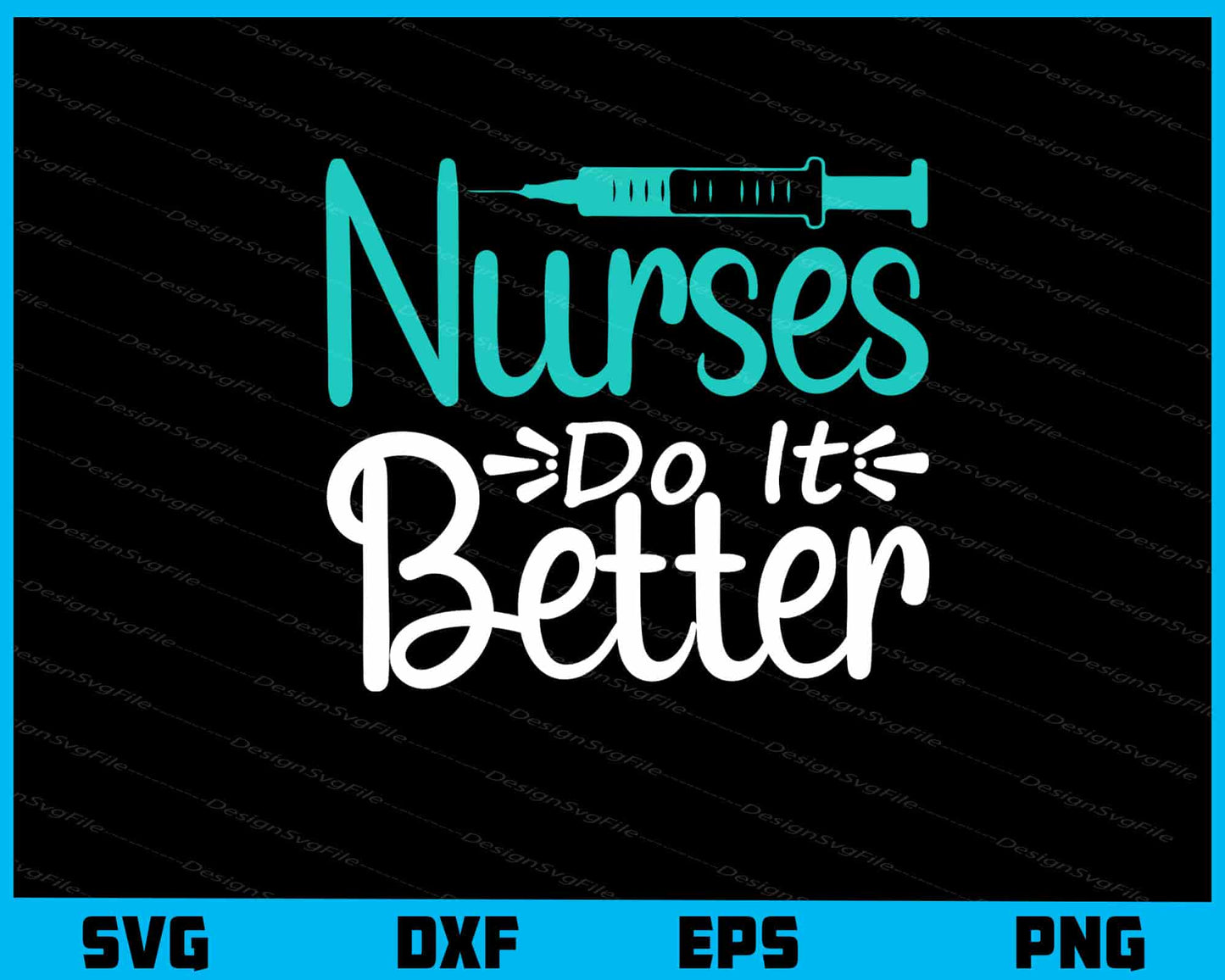 Nurses Do It Better Svg Cutting Printable File  - Premium Cutting Files in SVG, PNG & EPS Formats - Premium SVG Cutting Files for Crafts