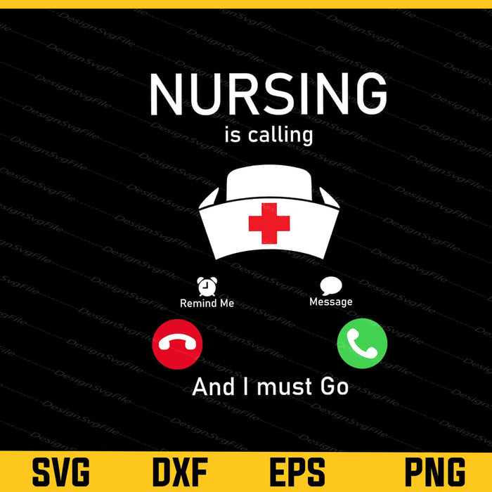 Nursing Calling I Must Go Svg Cutting Printable File  - Premium Cutting Files in SVG, PNG & EPS Formats - Premium SVG Cutting Files for Crafts