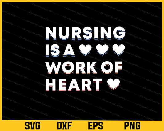 Nursing Is A Work Of Heart Svg Cutting Printable File  - Premium Cutting Files in SVG, PNG & EPS Formats - Premium SVG Cutting Files for Crafts