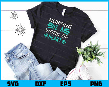 Nursing Is A Work Of Heart Svg Cutting Printable File  - Premium Cutting Files in SVG, PNG & EPS Formats - Premium SVG Cutting Files for Crafts