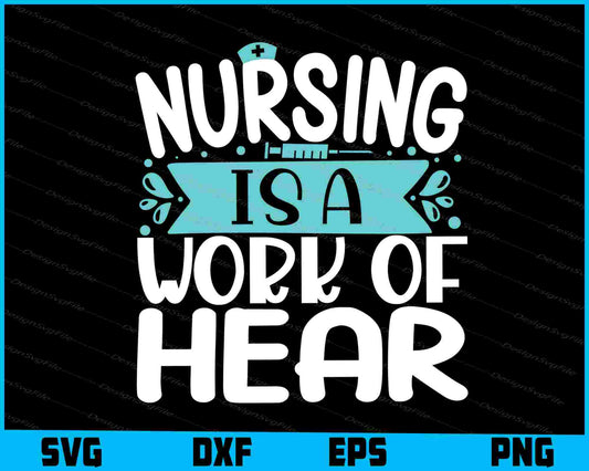 Nursing Is A Work Of Heart