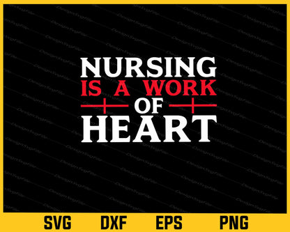 Nursing Is A Work Of Heart Svg Cutting Printable File  - Premium Cutting Files in SVG, PNG & EPS Formats - Premium SVG Cutting Files for Crafts