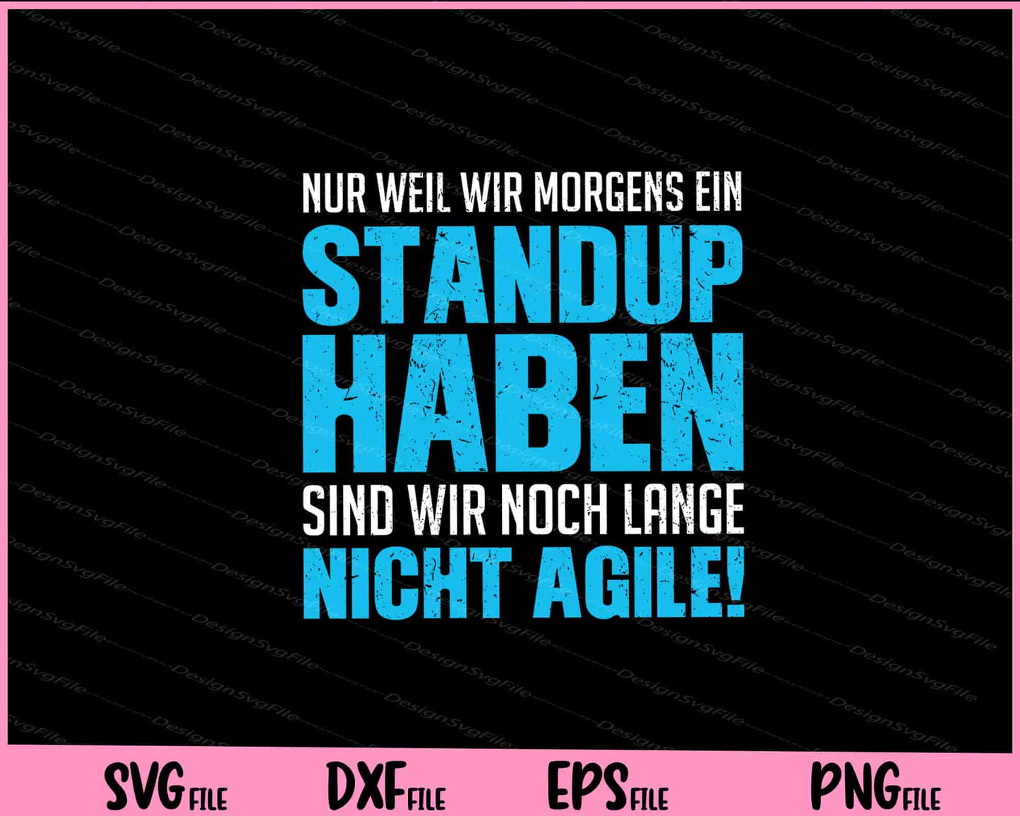 Nur weil wir Morgens ein Standup haben, Svg Cutting Printable Files  - Premium Cutting Files in SVG, PNG & EPS Formats - Premium SVG Cutting Files for Crafts