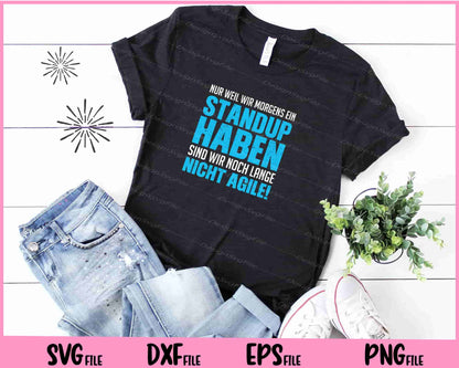 Nur weil wir Morgens ein Standup haben, Svg Cutting Printable Files  - Premium Cutting Files in SVG, PNG & EPS Formats - Premium SVG Cutting Files for Crafts