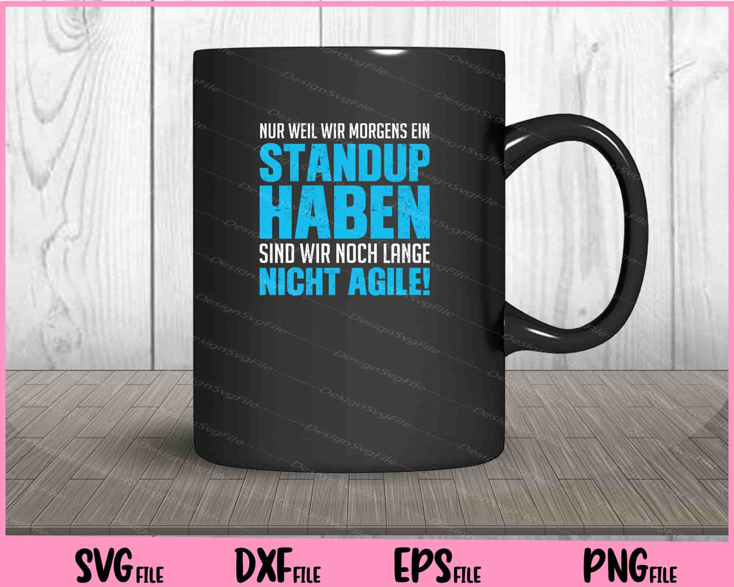 Nur weil wir Morgens ein Standup haben, Svg Cutting Printable Files  - Premium Cutting Files in SVG, PNG & EPS Formats - Premium SVG Cutting Files for Crafts