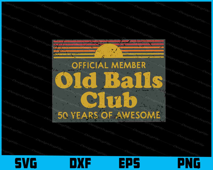 Official Member Old Balls Club 50 Years Of Awesome SVG