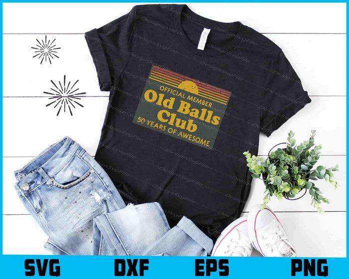 Official Member Old Balls Club 50 Years Of Awesome SVG