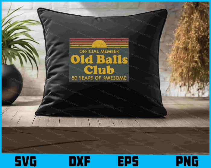 Official Member Old Balls Club 50 Years Of Awesome SVG