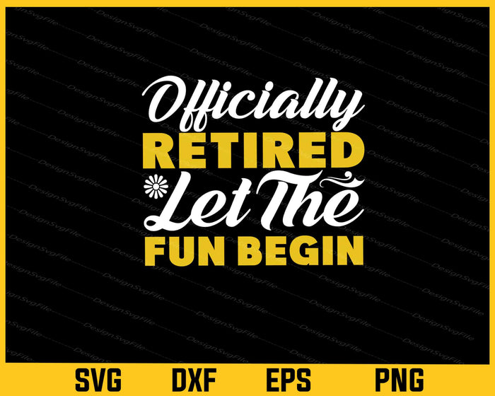 Officially Retired Let Fun Begin Svg Cutting Printable File  - Premium Cutting Files in SVG, PNG & EPS Formats - Premium SVG Cutting Files for Crafts