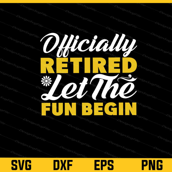 Officially Retired Let Fun Begin Svg Cutting Printable File  - Premium Cutting Files in SVG, PNG & EPS Formats - Premium SVG Cutting Files for Crafts