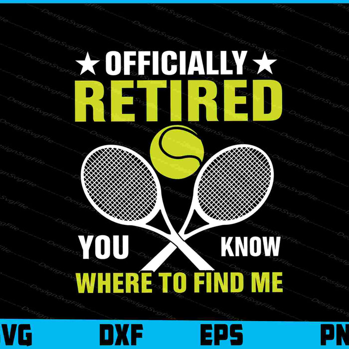 Officially Retired You Know Where To Fine Me Tennis