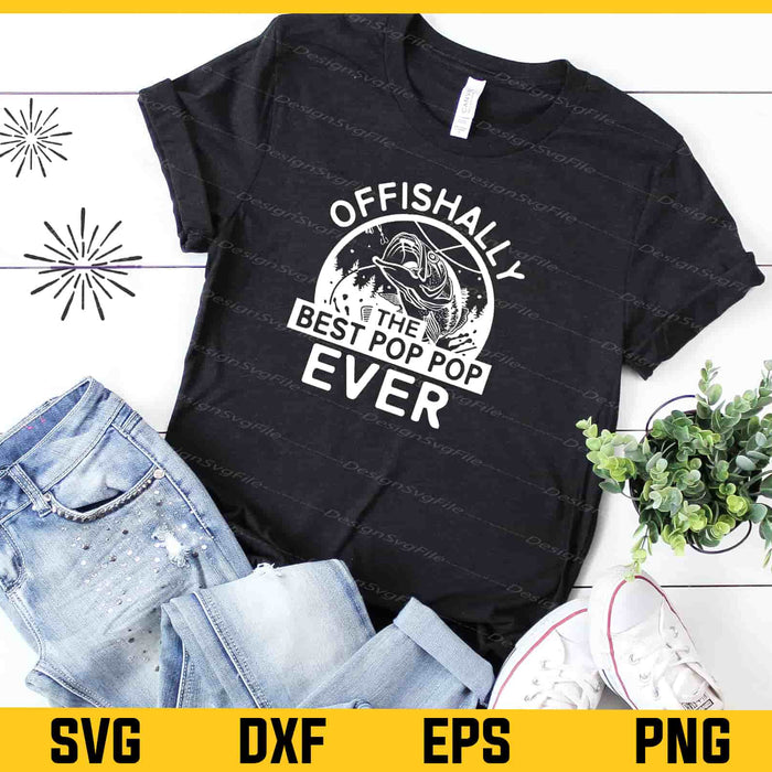Offishally The Best Pop Pop Fishing Ever Svg Cutting Printable File  - Premium Cutting Files in SVG, PNG & EPS Formats - Premium SVG Cutting Files for Crafts