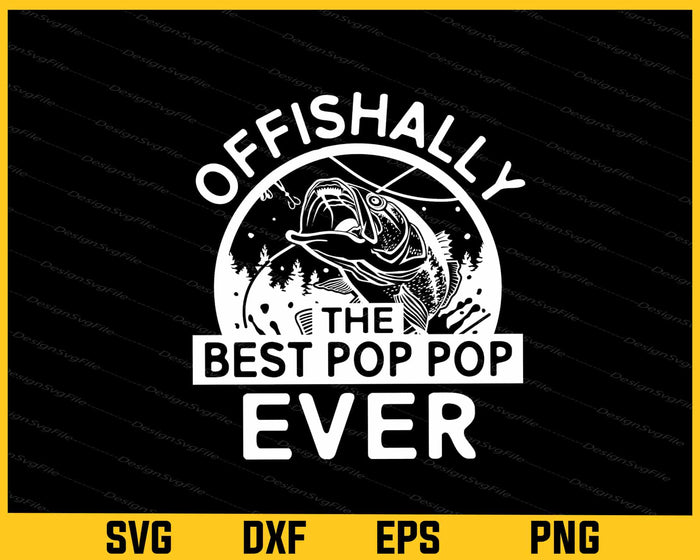 Offishally The Best Pop Pop Fishing Ever Svg Cutting Printable File  - Premium Cutting Files in SVG, PNG & EPS Formats - Premium SVG Cutting Files for Crafts