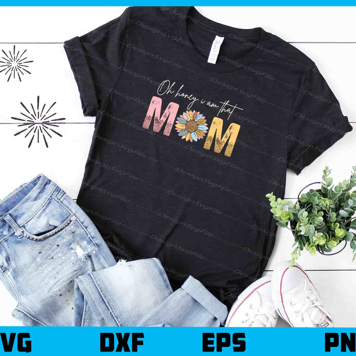 Oh Honey I’m That Mom Svg Cutting Printable File  - Premium Cutting Files in SVG, PNG & EPS Formats - Premium SVG Cutting Files for Crafts