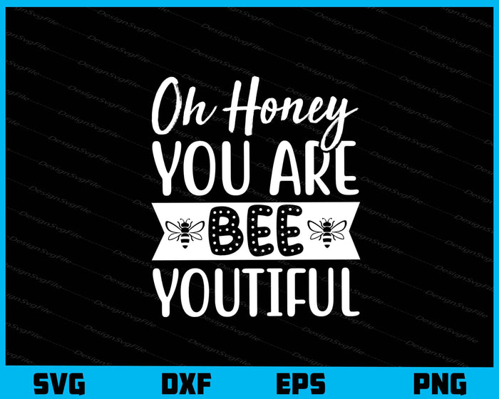 Oh Honey You Are Bee Youtiful Svg Cutting Printable File  - Premium Cutting Files in SVG, PNG & EPS Formats - Premium SVG Cutting Files for Crafts