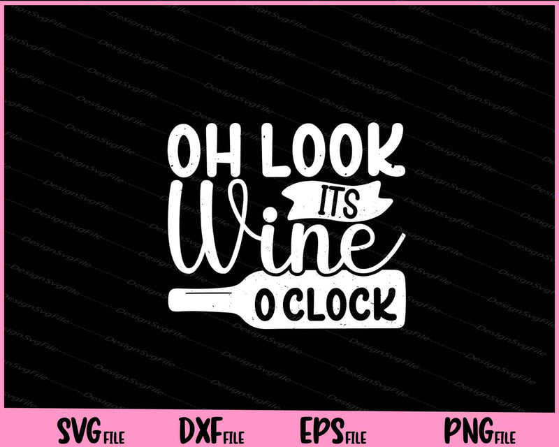 Oh look Its Wine O Clock Svg Cutting Printable Files  - Premium Cutting Files in SVG, PNG & EPS Formats - Premium SVG Cutting Files for Crafts