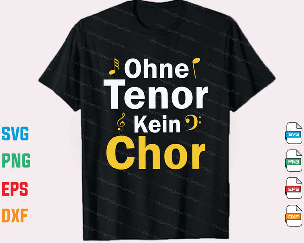 Ohne Tenor Kein Chor t shirt