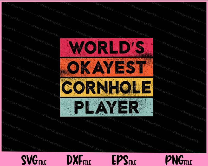 Okayest Cornhole Player Funny Cornhole Champion Svg Cutting Printable Files  - Premium Cutting Files in SVG, PNG & EPS Formats - Premium SVG Cutting Files for Crafts