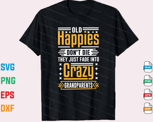 Old Happies Don’t Die They Just Fade Crazy Grandpa Svg Cutting Printable File