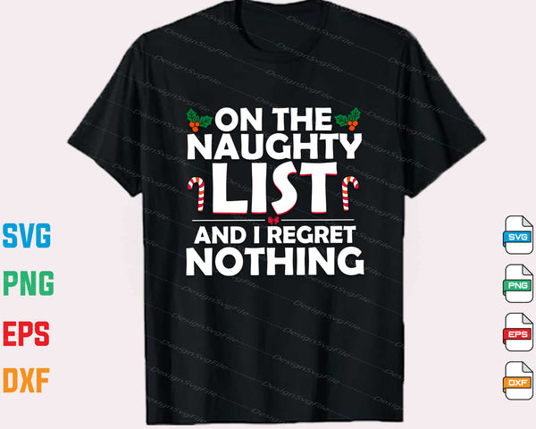 On The Naughty List And I Regret Nothing Svg Cutting Printable File