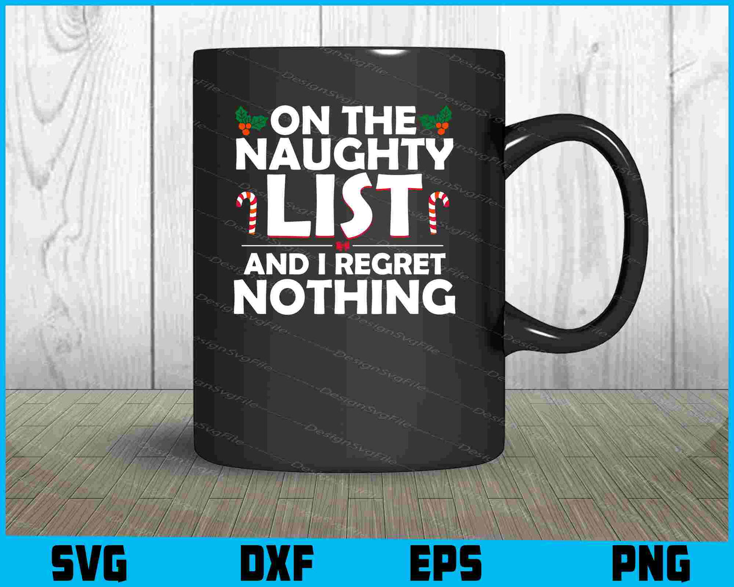 On The Naughty List And I Regret Nothing SVG Cutting Printable File