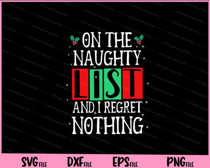 On The Naughty List And I Regret Nothing Christmas Svg Cutting Printable Files  - Premium Cutting Files in SVG, PNG & EPS Formats - Premium SVG Cutting Files for Crafts