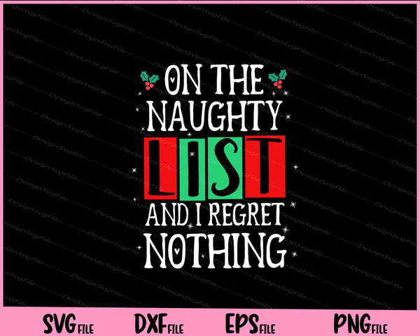 On The Naughty List And I Regret Nothing Christmas svg