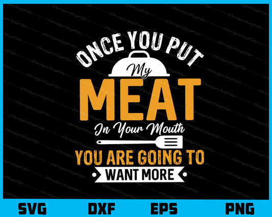 Once You Put My Meat You Are Going To Svg Cutting Printable File  - Premium Cutting Files in SVG, PNG & EPS Formats - Premium SVG Cutting Files for Crafts