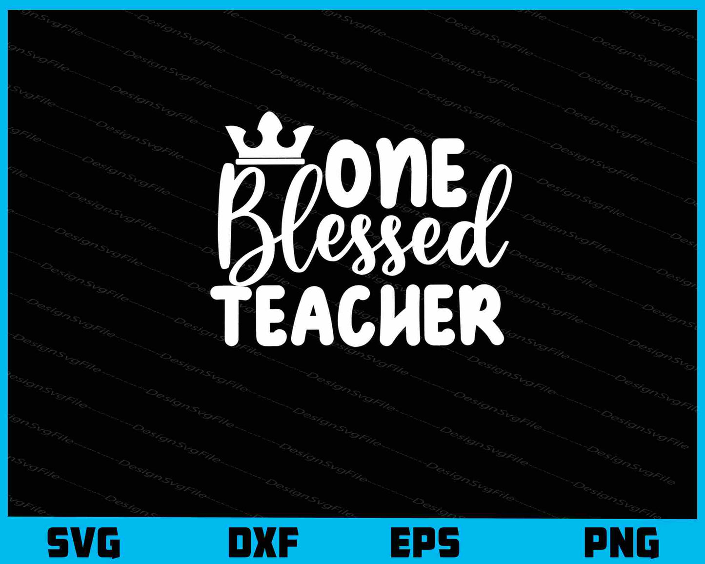 One Blessed Teacher Svg Cutting Printable File  - Premium Cutting Files in SVG, PNG & EPS Formats - Premium SVG Cutting Files for Crafts