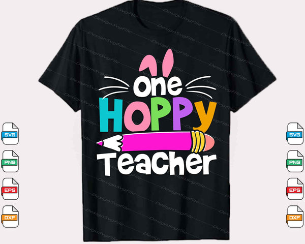 One Hoppy Teacher Easter Day Svg Cutting Printable File