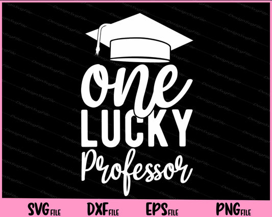 One Lucky Professor Svg Cutting Printable Files  - Premium Cutting Files in SVG, PNG & EPS Formats - Premium SVG Cutting Files for Crafts