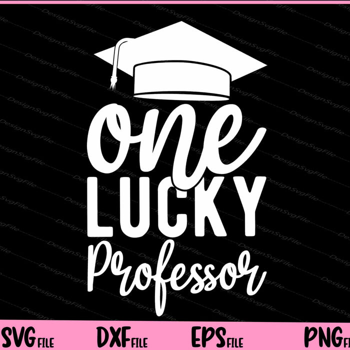 One Lucky Professor Svg Cutting Printable Files  - Premium Cutting Files in SVG, PNG & EPS Formats - Premium SVG Cutting Files for Crafts