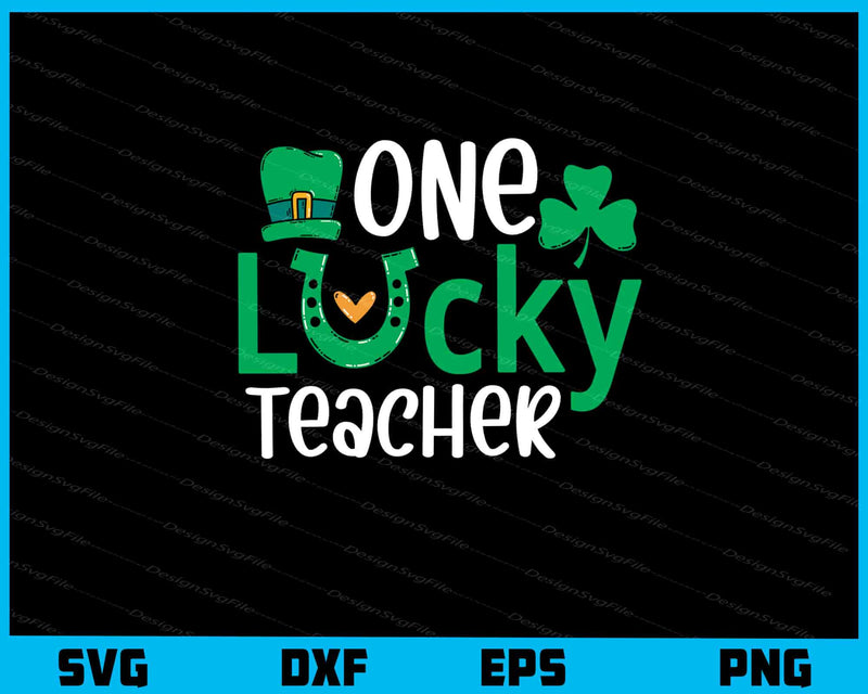 One Lucky Teacher St.Patricks Day svg