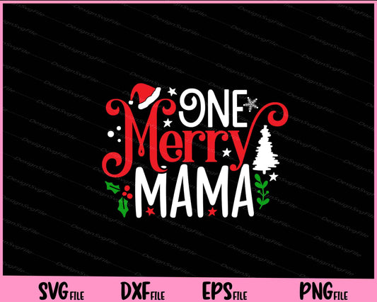 One Merry Mama Christmas Svg Cutting Printable Files  - Premium Cutting Files in SVG, PNG & EPS Formats - Premium SVG Cutting Files for Crafts