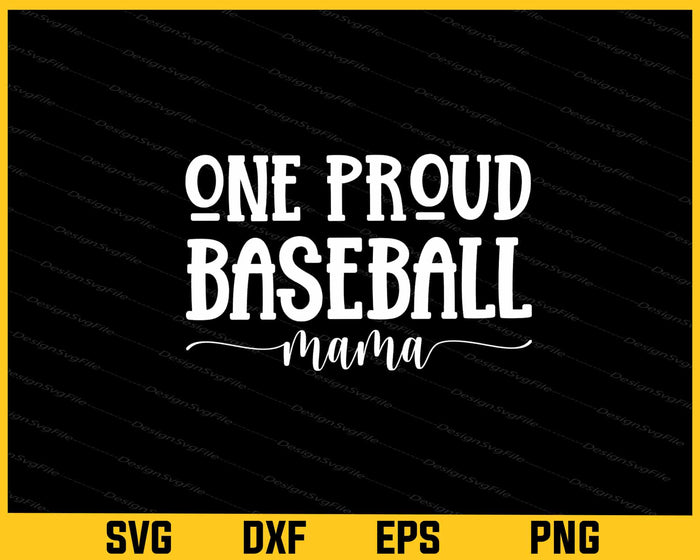 One Proud Baseball Mama Svg Cutting Printable File  - Premium Cutting Files in SVG, PNG & EPS Formats - Premium SVG Cutting Files for Crafts