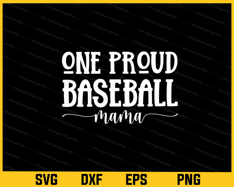 One Proud Baseball Mama Svg Cutting Printable File  - Premium Cutting Files in SVG, PNG & EPS Formats - Premium SVG Cutting Files for Crafts