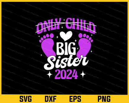 Only Child Big Sister 2024 Svg Cutting Printable File  - Premium Cutting Files in SVG, PNG & EPS Formats - Premium SVG Cutting Files for Crafts