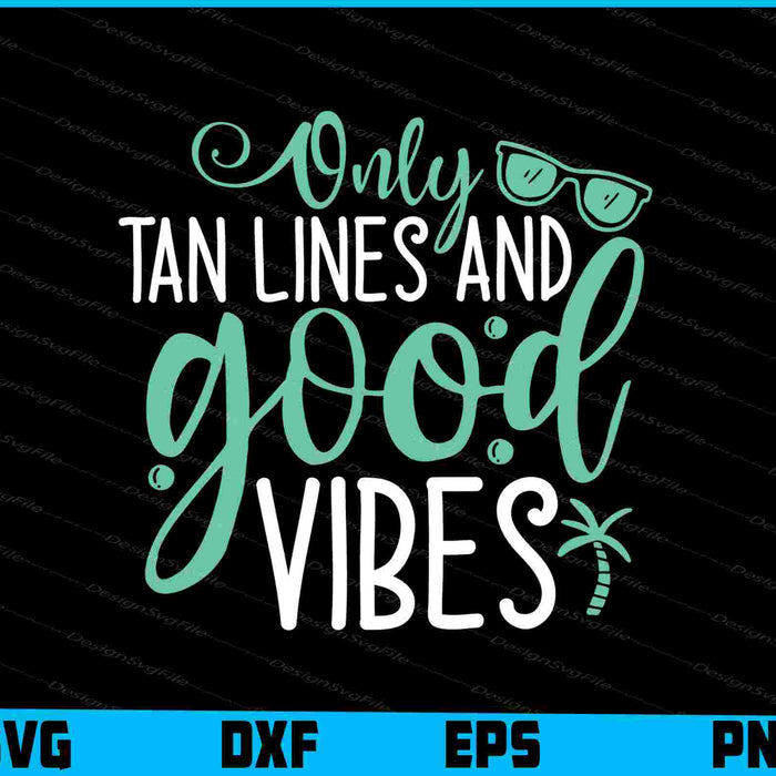 Only Tan Lines And Good Vibes Summer