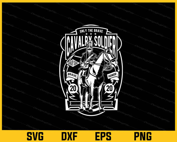 Only The Brave Cavalry Soldier Svg Cutting Printable File