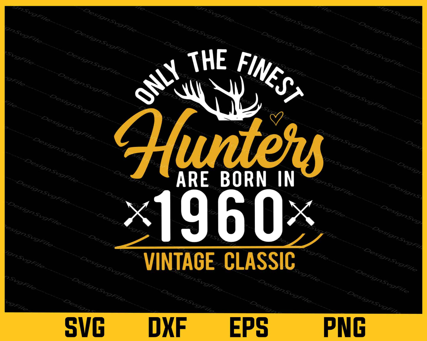 Only The Finest Hunters Are 1960 Svg Cutting Printable File  - Premium Cutting Files in SVG, PNG & EPS Formats - Premium SVG Cutting Files for Crafts