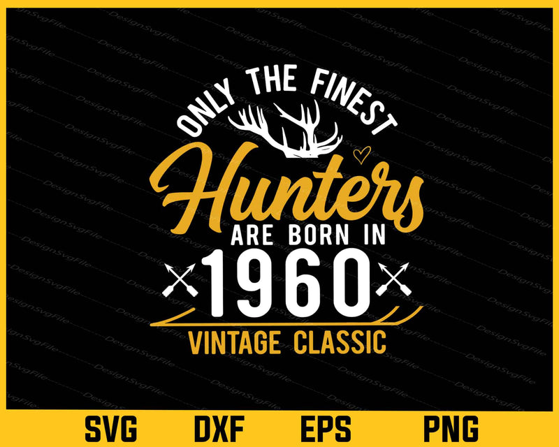 Only The Finest Hunters Are 1960 Svg Cutting Printable File