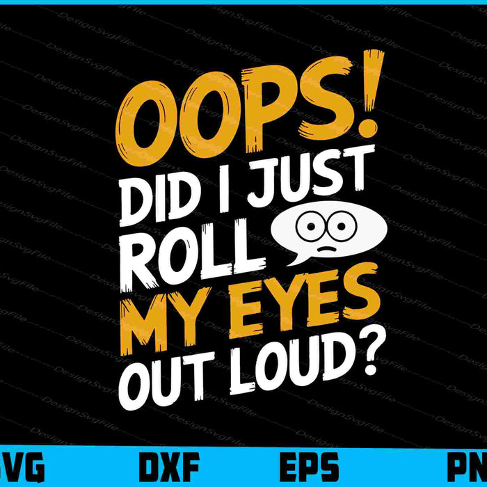 Oops! Did I Just Roll My Eyes Out Loud