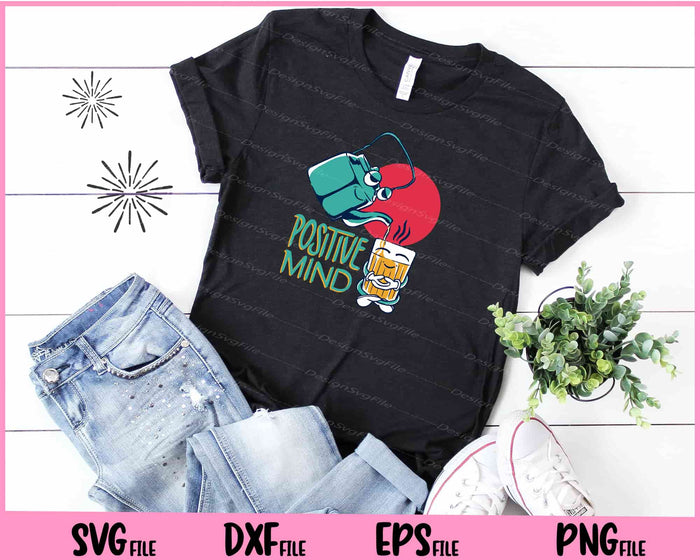 Ositive Mind Tea Characters Funny Svg Cutting Printable Files  - Premium Cutting Files in SVG, PNG & EPS Formats - Premium SVG Cutting Files for Crafts