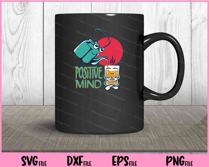 Ositive Mind Tea Characters Funny Svg Cutting Printable Files  - Premium Cutting Files in SVG, PNG & EPS Formats - Premium SVG Cutting Files for Crafts