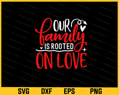 Our Family Is Rooted On Love Svg Cutting Printable File  - Premium Cutting Files in SVG, PNG & EPS Formats - Premium SVG Cutting Files for Crafts