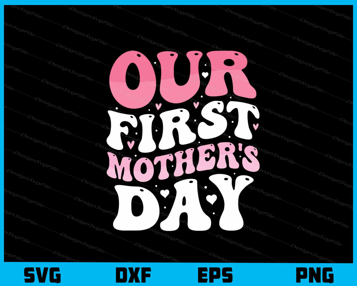 Our First Mother’s Day Svg Cutting Printable File  - Premium Cutting Files in SVG, PNG & EPS Formats - Premium SVG Cutting Files for Crafts