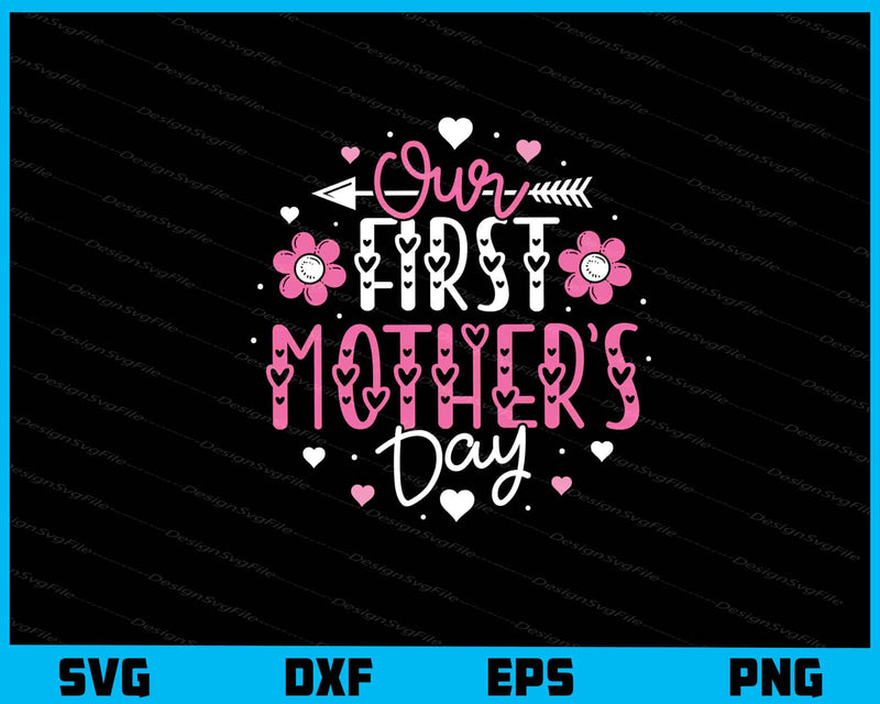 Our First Mother’s Day svg