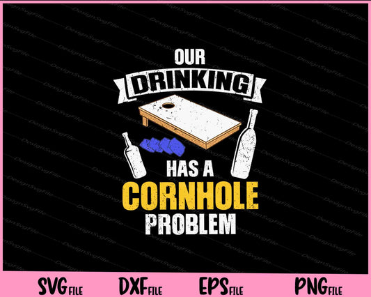 Our drinking team has a cornhole problem Svg Cutting Printable Files  - Premium Cutting Files in SVG, PNG & EPS Formats - Premium SVG Cutting Files for Crafts