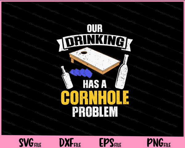 Our drinking team has a cornhole problem svg